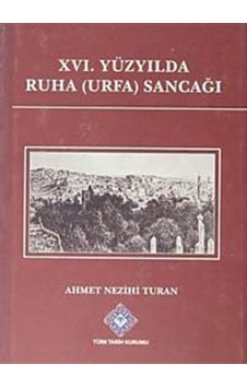 XVI.Yüzyılda Ruha (Urfa) Sancağı / Ahmet Nezihi Turan