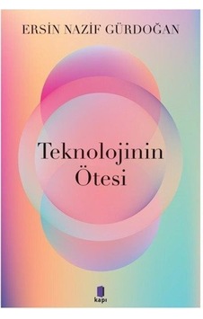 Teknolojinin Ötesinde  - Ersin Nazif Gürdoğan  - Kapı Yayınları