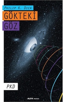Gökteki Göz - Philip K. Dick - Alfa Yayıncılık Gökteki Göz - Philip K. Dick - Alfa Yayıncılık