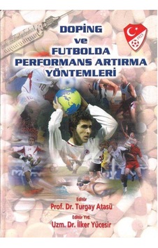 Doping Ve Futbolda Performans Artırma Yöntemleri İthaf Ve İmzalı Doping Ve Futbolda Performans Artırma Yöntemleri İthaf Ve İmzalı