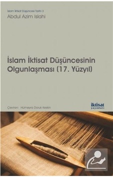 İslam İktisat Düşüncesinin Olgunlaşması 17.Yüzyıl - Abdul Azim İslahi - İktisat Yayınları İslam İktisat Düşüncesinin Olgunlaşması 17.Yüzyıl - Abdul Azim İslahi - İktisat Yayınları