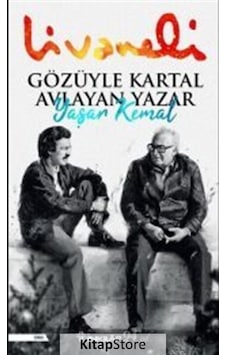 Gözüyle Kartal Avlayan Yazar Yaşar Kemal / Zülfü Livaneli Gözüyle Kartal Avlayan Yazar Yaşar Kemal / Zülfü Livaneli