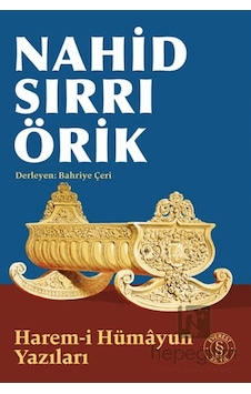 Nahid Sırrı Örik - Harem-i Hümâyun Yazıları Nahid Sırrı Örik - Harem-i Hümâyun Yazıları
