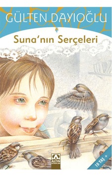 Suna Nın Serçeleri Gülten Dayıoğlu Altın Yay Suna Nın Serçeleri Gülten Dayıoğlu Altın Yay