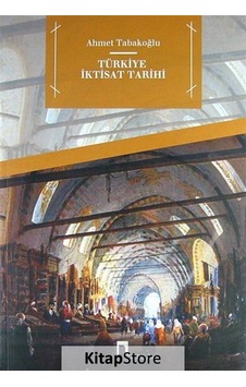 Türkiye Iktisat Tarihi / Ahmet Tabakoğlu Türkiye Iktisat Tarihi / Ahmet Tabakoğlu