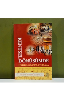 Kentsel Dönüşümde Politika, Mevzuat, Uygulama Kentsel Dönüşümde Politika, Mevzuat, Uygulama
