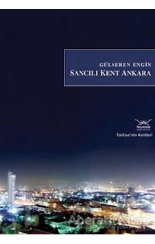 Sancılı Kent Ankara - Gülseren Engin - Heyamola Yayınları Sancılı Kent Ankara - Gülseren Engin - Heyamola Yayınları