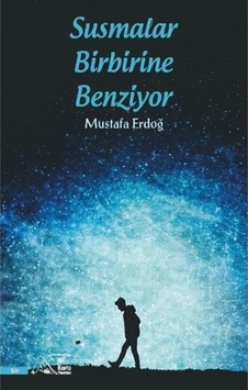 Susmalar Birbirine Benziyor - Mustafa Erdoğan - Kuytu Yayınları Susmalar Birbirine Benziyor - Mustafa Erdoğan - Kuytu Yayınları
