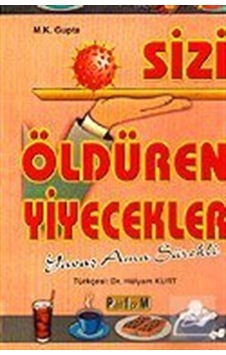 Sizi Öldüren Yiyecekler - Hülyam Kurt - Platform Yayınları Sizi Öldüren Yiyecekler - Hülyam Kurt - Platform Yayınları