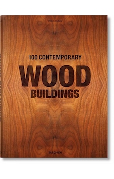 100 Contemporary Wood Buildings - Philip Jodidio - Taschen GmbH 100 Contemporary Wood Buildings - Philip Jodidio - Taschen GmbH