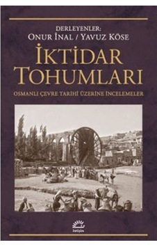 İktidar Tohumları - Osmanlı Çevre Tarihi Üzerine İncelemeler- İletişim Yayınları İktidar Tohumları - Osmanlı Çevre Tarihi Üzerine İncelemeler- İletişim Yayınları
