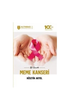 50 Soruda Meme Kanseri - Hüseyin Akyol - Altınbaş Üniversitesi Yayınları 50 Soruda Meme Kanseri - Hüseyin Akyol - Altınbaş Üniversitesi Yayınları