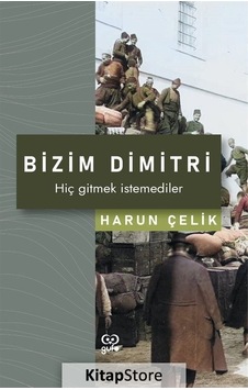 Bizim Dimitri - Hiç Gitmek İstemediler - Harun Çelik - Gufo Yayınları