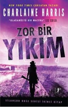 Zor Bir Yıkım - Silahşor Rose Serisi 2 - Charlaine Harris - Artemis Yayınları