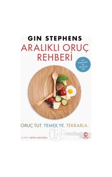 Aralıklı Oruç Rehberi: Oruç Tut. Yemek Ye. Tekrarla - Gin Stephens - Nova Kitap