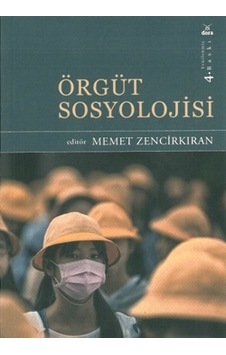 Örgüt Sosyolojisi Memet Zencirkıran Dora N11.3291 Örgüt Sosyolojisi Memet Zencirkıran Dora N11.3291