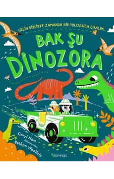 Bak Şu Dinozora - Gelin Birlikte Zamanda Bir Yolculuğa Çıkalım - Ybve-718529 Bak Şu Dinozora - Gelin Birlikte Zamanda Bir Yolculuğa Çıkalım - Ybve-718529