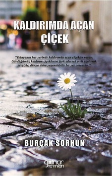 Kaldırımda Açan Çiçek / Burçak Sorhun Kaldırımda Açan Çiçek / Burçak Sorhun
