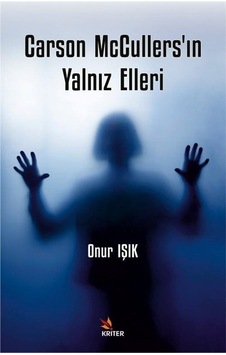Carson McCullers'ın Yalnız Elleri - Onur Işık - Kriter Carson McCullers'ın Yalnız Elleri - Onur Işık - Kriter