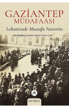 Gaziantep Müdafaası / Lohanizade Mustafa Nurettin Gaziantep Müdafaası / Lohanizade Mustafa Nurettin