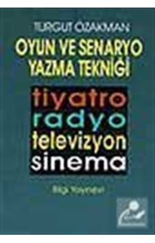 Oyun ve Senaryo Yazma Tekniği / Turgut Özakman Oyun ve Senaryo Yazma Tekniği / Turgut Özakman