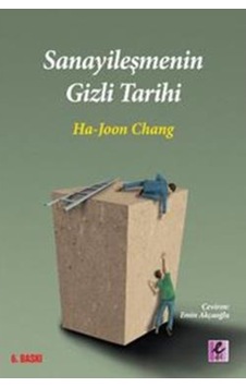 Sanayileşmenin Gizli Tarihi - Ha-Joon Chang - Efil Yayınevi Yayınları