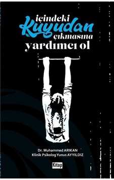İçindeki Kuyudan Çıkmasına Yardımcı Ol - Muhammed Arıkan - Kitap Dünyası İçindeki Kuyudan Çıkmasına Yardımcı Ol - Muhammed Arıkan - Kitap Dünyası