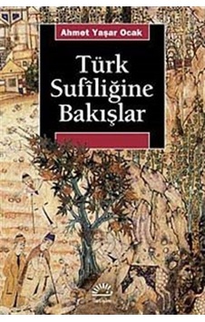 Türk Sufiliğine Bakışlar / Ahmet Yaşar Ocak 9789750519147