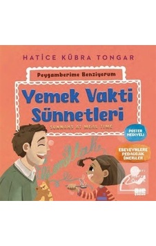 Yemek Vakti Sünnetleri - Peygamberime Benziyorum - Hatice Kübra Tongar - Aile Yayınları Yemek Vakti Sünnetleri - Peygamberime Benziyorum - Hatice Kübra Tongar - Aile Yayınları