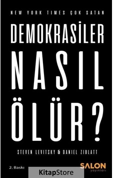 Demokrasiler Nasıl Ölür? - Steven Levitsky - Daniel Ziblatt - Salon Yayınları Demokrasiler Nasıl Ölür? - Steven Levitsky - Daniel Ziblatt - Salon Yayınları