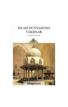 İslam Dünyasında Vakıflar - Murat Çizakça - KTO Karatay Üniversitesi Yayınları İslam Dünyasında Vakıflar - Murat Çizakça - KTO Karatay Üniversitesi Yayınları