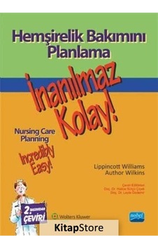 Hemşirelik Bakımını Planlama - İnanılmaz Kolay! - Lippincott Williams - Author Wilkins - Nobel Akademik Yayıncılık Hemşirelik Bakımını Planlama - İnanılmaz Kolay! - Lippincott Williams - Author Wilkins - Nobel Akademik Yayıncılık