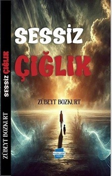 Sessiz Çığlık / Zübeyt Bozkurt Sessiz Çığlık / Zübeyt Bozkurt