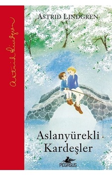 Aslanyürekli Kardeşler - Astrid Lindgren - Pegasus Aslanyürekli Kardeşler - Astrid Lindgren - Pegasus