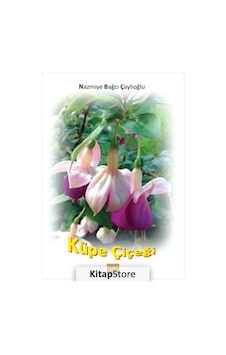 Küpe Çiçeği - Nazmiye Bağcı Çaylıoğlu - Tunç Yayıncılık Küpe Çiçeği - Nazmiye Bağcı Çaylıoğlu - Tunç Yayıncılık