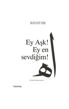Ey Aşk! Ey En Sevdiğim - Hayati Sır - Hayykitap Ey Aşk! Ey En Sevdiğim - Hayati Sır - Hayykitap