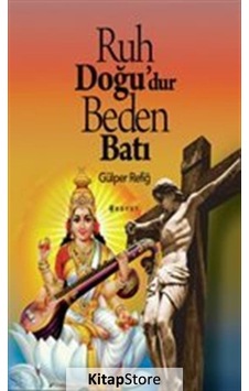 Ruh Doğu'Dur Beden Batı / Gülper Refiğ Ruh Doğu'Dur Beden Batı / Gülper Refiğ