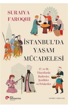 İstanbul'da Yaşam Mücadelesi 17. Ve 18. Yüzyıllarda Badireler,... İstanbul'da Yaşam Mücadelesi 17. Ve 18. Yüzyıllarda Badireler,...