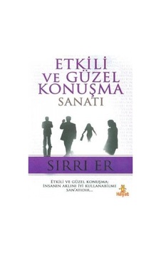 Etkili ve Güzel Konuşma Sanatı - Sırrı Er - Hayat Yayıncılık Etkili ve Güzel Konuşma Sanatı - Sırrı Er - Hayat Yayıncılık