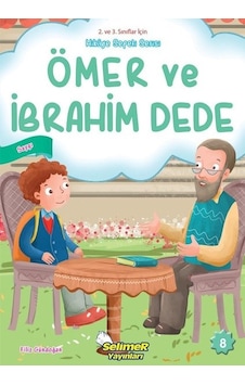 Ömer ve İbrahim Dede - Saygı - 2. ve 3. Sınıflar için Hikaye Sepeti Serisi - Filiz Gündoğan - Selimer Ömer ve İbrahim Dede - Saygı - 2. ve 3. Sınıflar için Hikaye Sepeti Serisi - Filiz Gündoğan - Selimer