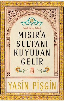 Mısır'a Sultanı Kuyudan Gelir Yasin Pişgin Timaş Yayınları Mısır'a Sultanı Kuyudan Gelir Yasin Pişgin Timaş Yayınları