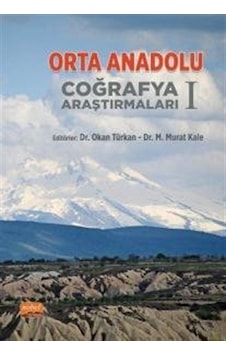 Orta Anadolu Coğrafya Araştırmaları 1- Nobel Bilimsel Eserler Orta Anadolu Coğrafya Araştırmaları 1- Nobel Bilimsel Eserler