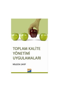 Toplam Kalite Yönetimi Uygulamaları - Nilgün Sarp - Siyasal Kitabevi Toplam Kalite Yönetimi Uygulamaları - Nilgün Sarp - Siyasal Kitabevi