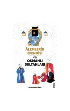 Alemlerin Efendisi S.a.v. Ve Osmanlı Sultanları Alemlerin Efendisi S.a.v. Ve Osmanlı Sultanları