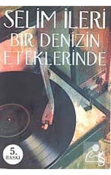Bir Denizin Eteklerinde - Selim İleri - Everest Yayınları Bir Denizin Eteklerinde - Selim İleri - Everest Yayınları