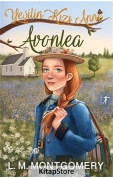 Kitapstore- Avonlea Yeşilin Kızı Anne 2 / Lucy Maud Montgomery Kitapstore- Avonlea Yeşilin Kızı Anne 2 / Lucy Maud Montgomery