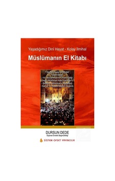 Müslümanın El Kitabı - Selçuk Dede - Sistem Ofset Yayıncılık Müslümanın El Kitabı - Selçuk Dede - Sistem Ofset Yayıncılık