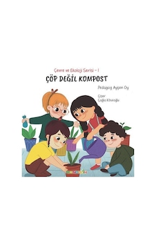 Çöp Değil Kompost / Çevre Ve Ekoloji Serisi 1 / Pedagog Ayşen Oy