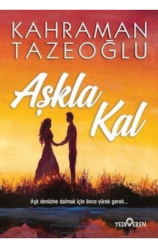 Aşkla Kal - Kahraman Tazeoğlu - Yediveren Aşkla Kal - Kahraman Tazeoğlu - Yediveren