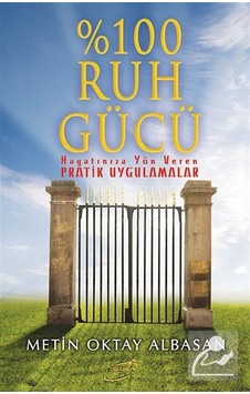 100 Ruh Gücü - Metin Oktay Albasan - Şira Yayınları 100 Ruh Gücü - Metin Oktay Albasan - Şira Yayınları
